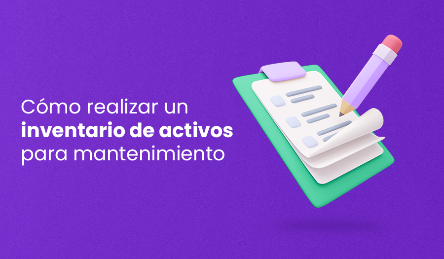 Cómo realizar un inventario de activos para mantenimiento